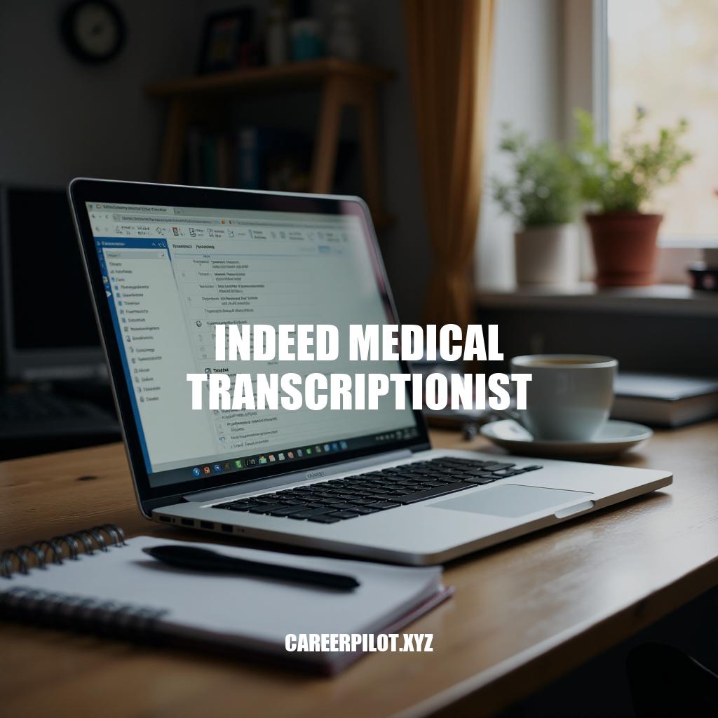 Indeed Medical Transcriptionist Jobs: A Comprehensive Guide