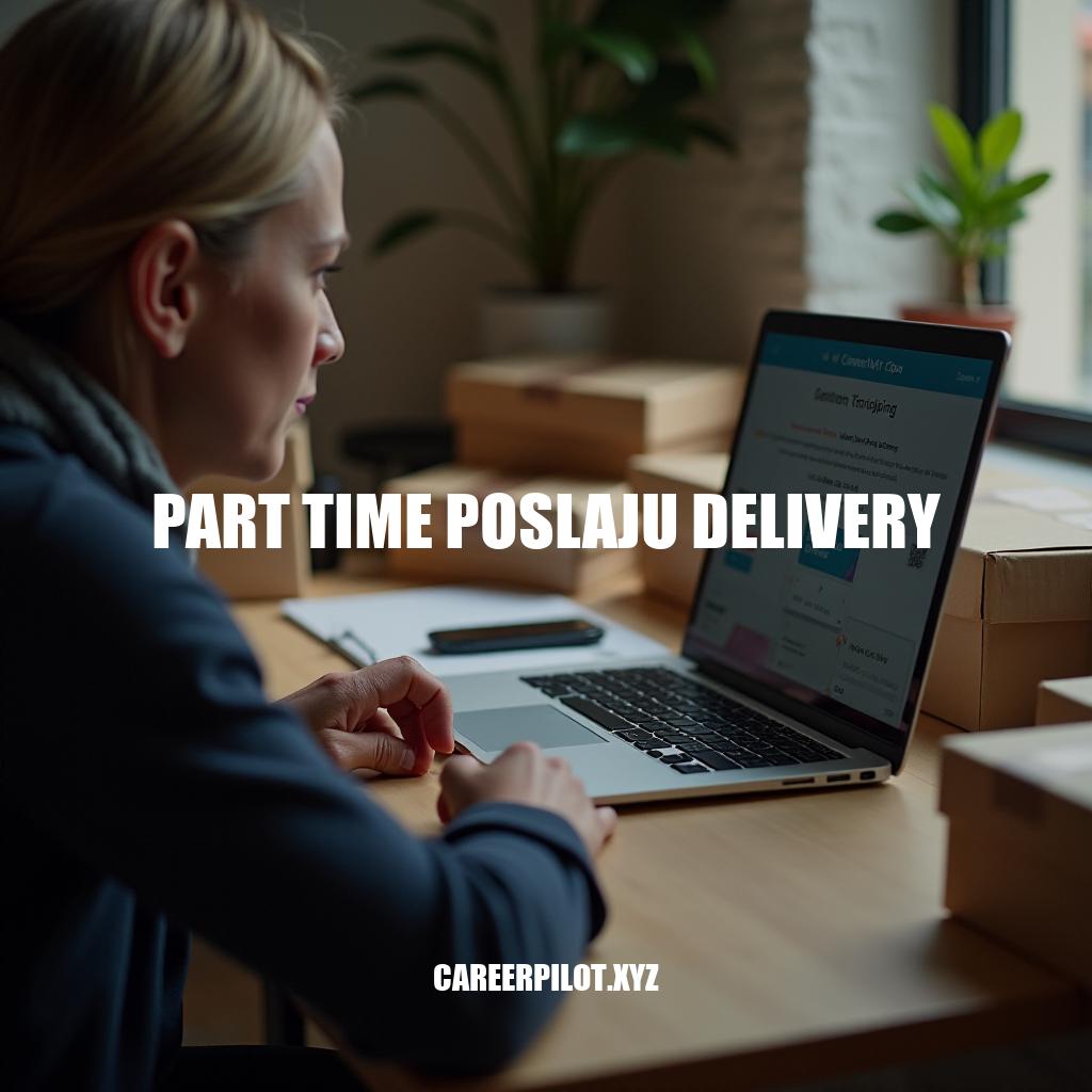 Part Time Poslaju Delivery Jobs: Flexible Income Opportunities